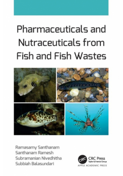 Pharmaceuticals and Nutraceuticals from Fish and Fish Wastes
