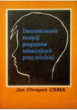 Uwarunkowania recepcji programów telewizyjnych przez  młodzież