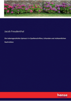 Die Lebensgeschichte Spinoza's in Quellenschriften, Urkunden und nichtamtlichen Nachrichten