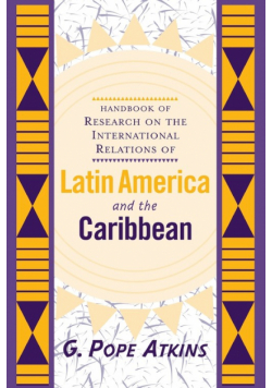 Handbook Of Research On The International Relations Of Latin America And The Caribbean