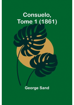 Consuelo, Tome 1 (1861)
