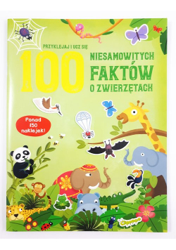 100 niesamowitych faktów o zwierzętach