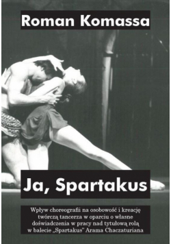 Ja, Spartakus. Wpływ choreografii na osobowość i..