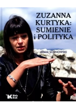 Zuzanna Kurtyka Sumienie i polityka