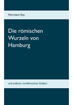 Die römischen Wurzeln von Hamburg