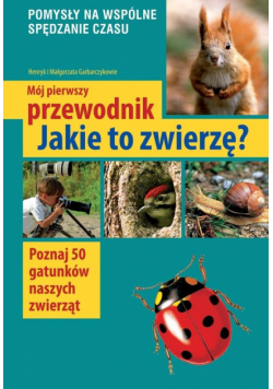 Mój pierwszy przewodnik jakie to zwierzę?