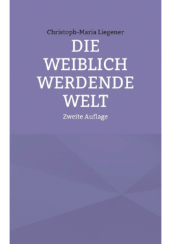 Die weiblich werdende Welt