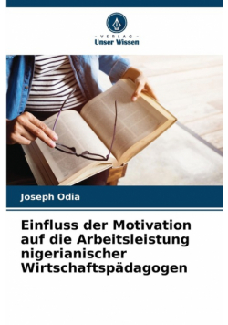Einfluss der Motivation auf die Arbeitsleistung nigerianischer Wirtschaftspädagogen