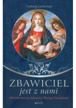 Zbawiciel jest z nami Historie na czas Adwentu i Bożego Narodzenia