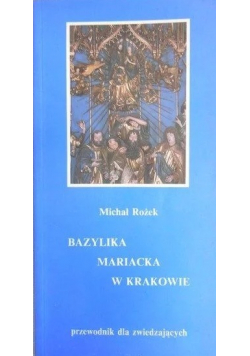 Bazylika Mariacka w Krakowie. Przewodnik dla zwiedzających