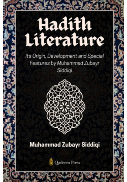 Hadith Literature - Its Origin, Development and Special Features
