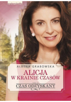 Czas odzyskany Tom 3 Alicja w krainie czasów