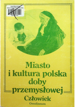 Miasto i kultura polska dobry przemysłowej Człowiek