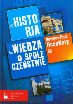 Kompendium licealisty Historia: Wiedza o społeczeństwie