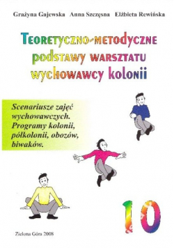 Teoretyczno metodyczne podstawy warsztatu wychowawcy kolonii