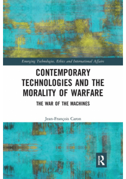 Contemporary Technologies and the Morality of Warfare