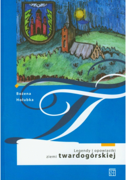 Legendy i opowiastki ziemi twardogórskiej