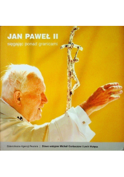 Jan Paweł II - Sięgając ponad granicami