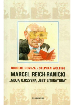 Marcel Reich-Ranicki Moją ojczyzną jest literatura