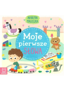 Akademia malucha. Moje pierwsze słowa