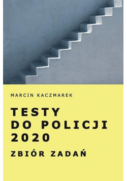 Testy do Policji 2020. Zbiór zadań