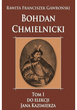 Bohdan Chmielnicki Tom 1