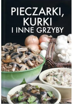 Pieczarki kurki i inne grzyby
