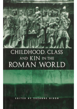 Childhood, Class and Kin in the Roman World