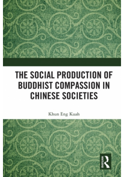 The Social Production of Buddhist Compassion in Chinese Societies
