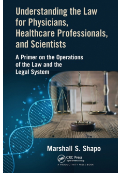 Understanding the Law for Physicians, Healthcare Professionals, and Scientists