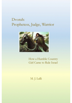 Dvorah--Prophetess, Judge, Warrior