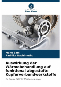 Auswirkung der Wärmebehandlung auf funktional abgestufte Kupferverbundwerkstoffe