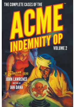 The Complete Cases of the Acme Indemnity Op, Volume 2
