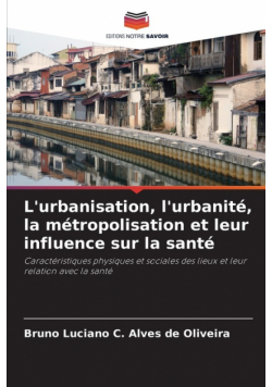 L'urbanisation, l'urbanité, la métropolisation et leur influence sur la santé