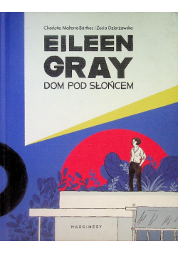 Eileen Gray  Dom pod słońcem