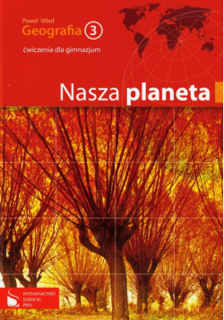 Geografia 3 Ćwiczenia: Nasza planeta