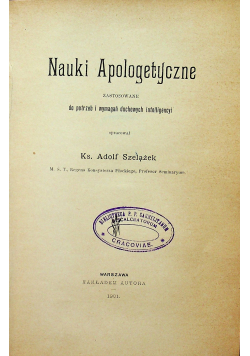 Nauki apologetyczne zastosowane do potrzeb i wymagań duchownych inteligencyi 1901 r