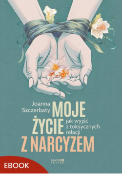 Moje życie z narcyzem