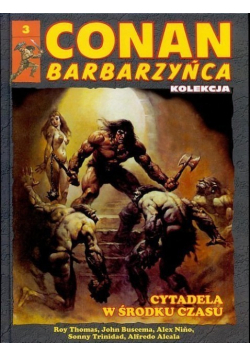 Conan Barbarzyńca Tom 3 Cytadela w środku czasu