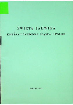 Święta Jadwiga Księżna i Patronka Śląska i Polski