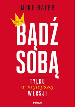 Bądź sobą tylko w najlepszej wersji