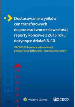 Dostosowanie wyników cen transferowych do procesu tworzenia wartości, raporty końcowe z 2015 roku do