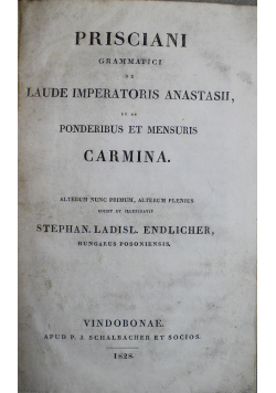 Prisciani Grammatici de Laude Imperatoris Anastasii et de ponderibus et mesnuris carmina 1828 r.