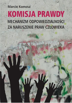 Komisja prawdy. Mechanizm odpowiedzialności za...