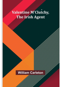 Valentine M'Clutchy, The Irish Agent