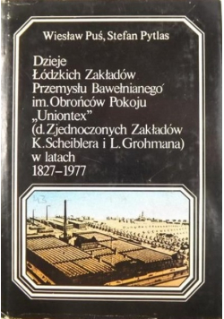 Dzieje Łódzkich Zakładów Przemysłu Bawełnianego im. Obrońców Pokoju ,,Uniontex" w latach 1827-1977