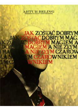 Jak zostać Dobrym Magiem, a nie Złym Czarownikiem