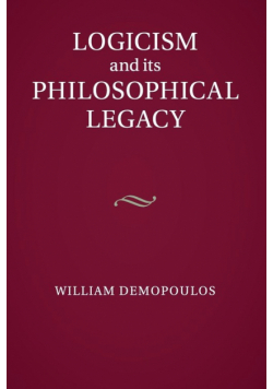 Logicism and its Philosophical Legacy
