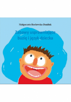 Zabawy usprawniające buzię i język dziecka