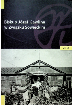 Biskup Józef Gawlina w Związku Sowieckim